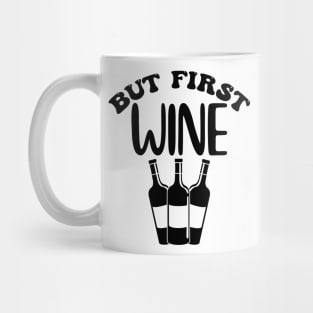 But First Wine. Funny Wine Lover Design. Mug